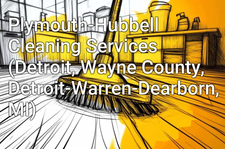 Plymouth-Hubbell Cleaning Services (Detroit, Wayne County, Detroit-Warren-Dearborn, MI)