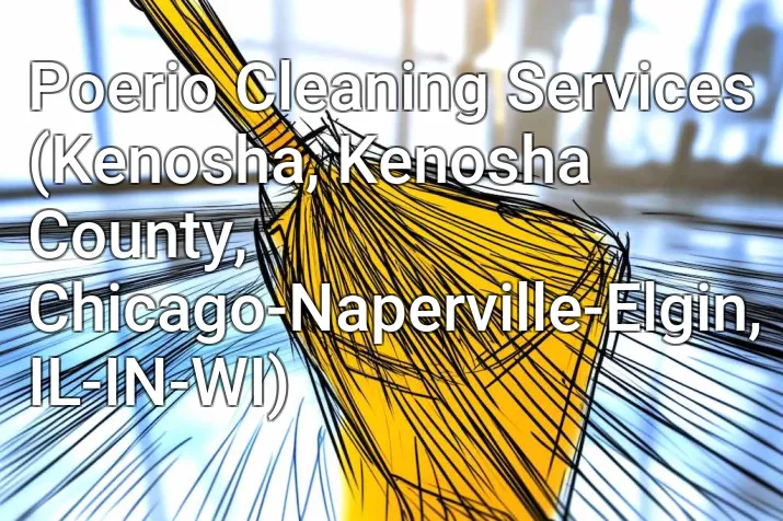 Poerio Cleaning Services (Kenosha, Kenosha County, Chicago-Naperville-Elgin, IL-IN-WI)