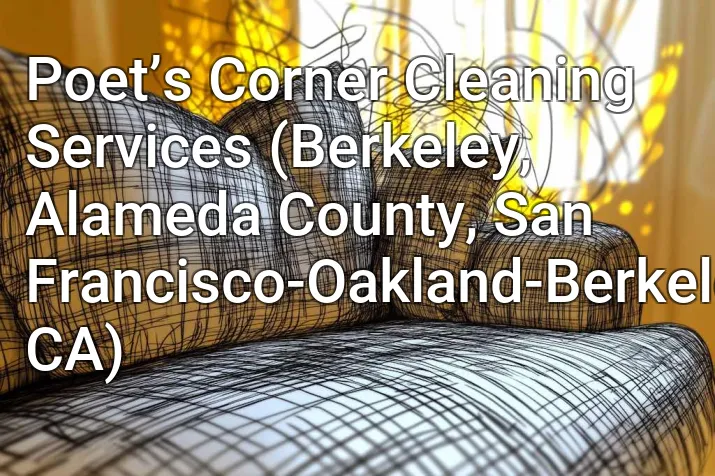 Poet’s Corner Cleaning Services (Berkeley, Alameda County, San Francisco-Oakland-Berkeley, CA)