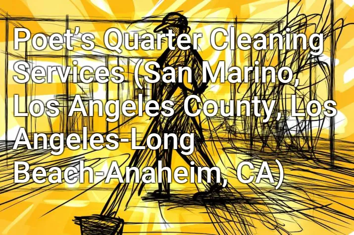 Poet’s Quarter Cleaning Services (San Marino, Los Angeles County, Los Angeles-Long Beach-Anaheim, CA)