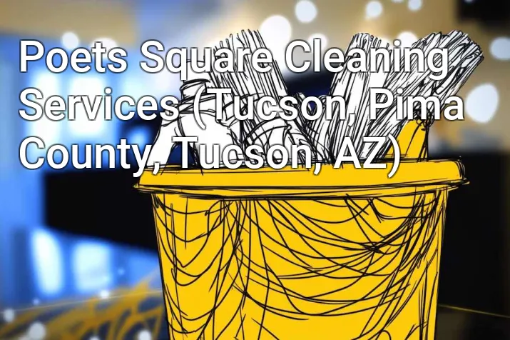 Poets Square Cleaning Services (Tucson, Pima County, Tucson, AZ)