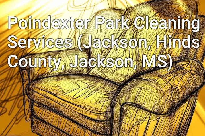 Poindexter Park Cleaning Services (Jackson, Hinds County, Jackson, MS)