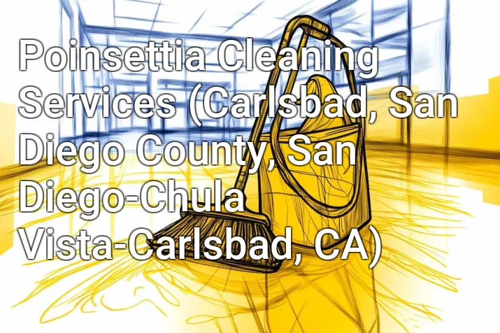 Poinsettia Cleaning Services (Carlsbad, San Diego County, San Diego-Chula Vista-Carlsbad, CA)