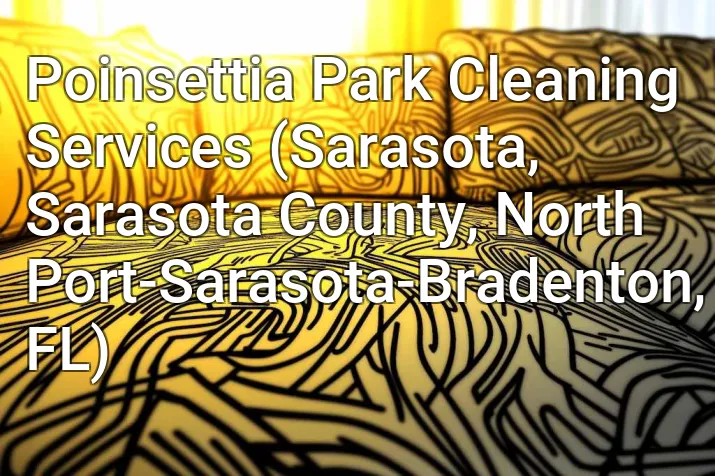 Poinsettia Park Cleaning Services (Sarasota, Sarasota County, North Port-Sarasota-Bradenton, FL)