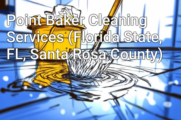 Point Baker Cleaning Services (Florida State, FL, Santa Rosa County)
