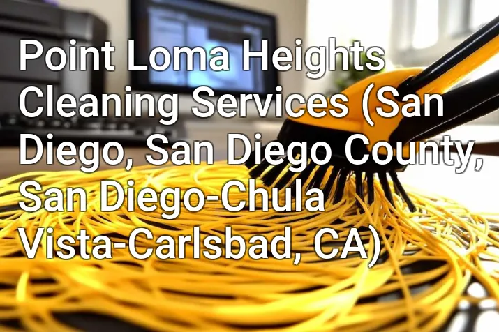 Point Loma Heights Cleaning Services (San Diego, San Diego County, San Diego-Chula Vista-Carlsbad, CA)