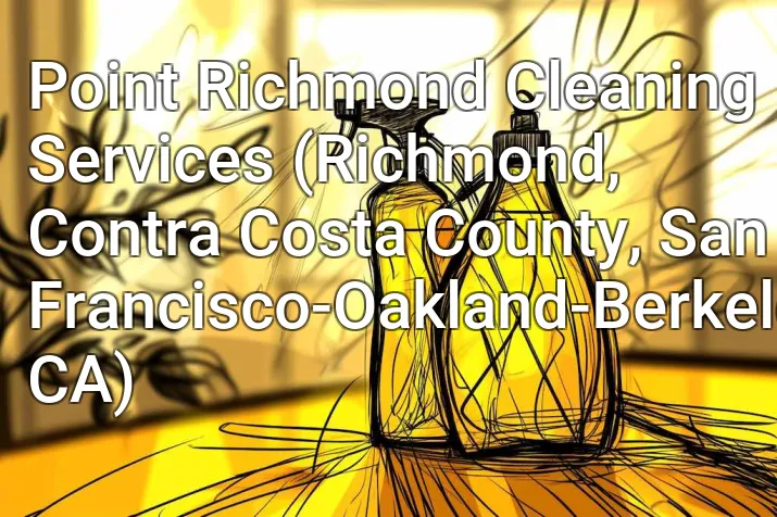 Point Richmond Cleaning Services (Richmond, Contra Costa County, San Francisco-Oakland-Berkeley, CA)