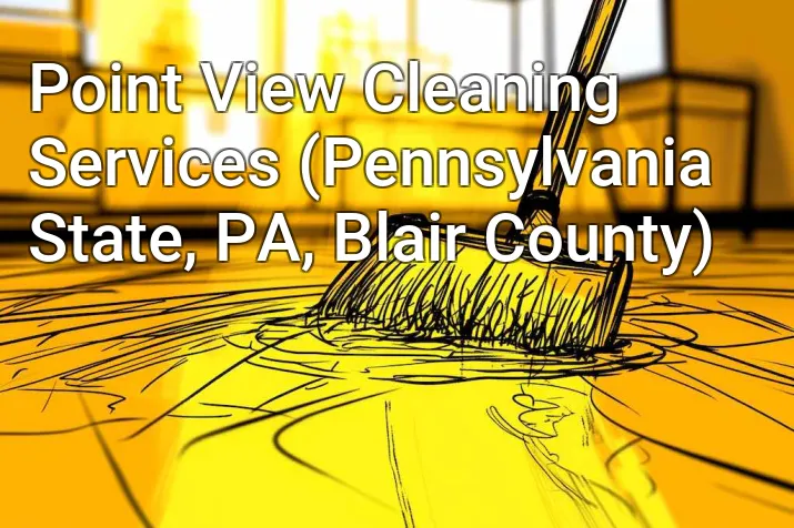 Point View Cleaning Services (Pennsylvania State, PA, Blair County)