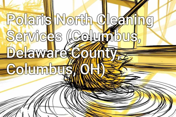Polaris North Cleaning Services (Columbus, Delaware County, Columbus, OH)
