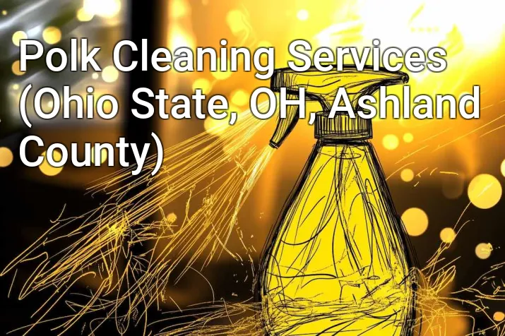 Polk Cleaning Services (Ohio State, OH, Ashland County)