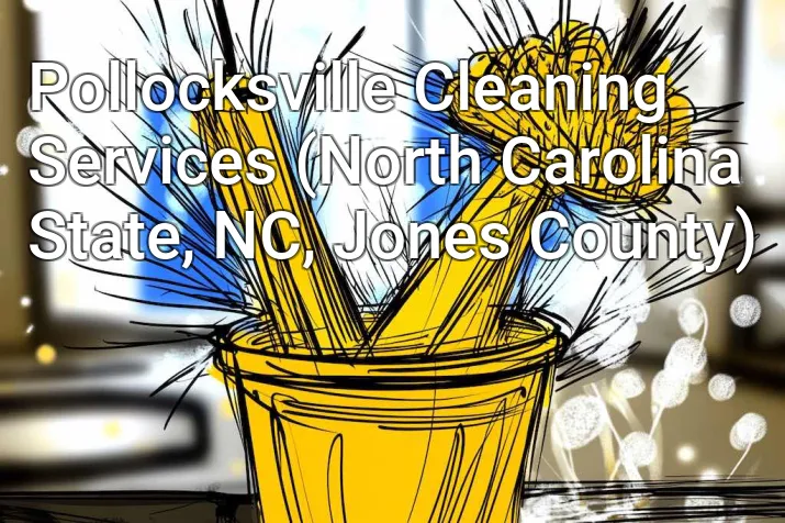 Pollocksville Cleaning Services (North Carolina State, NC, Jones County)
