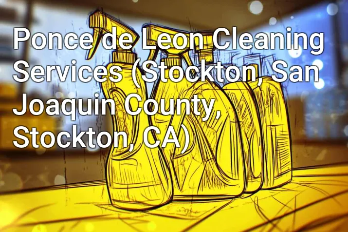 Ponce de Leon Cleaning Services (Stockton, San Joaquin County, Stockton, CA)