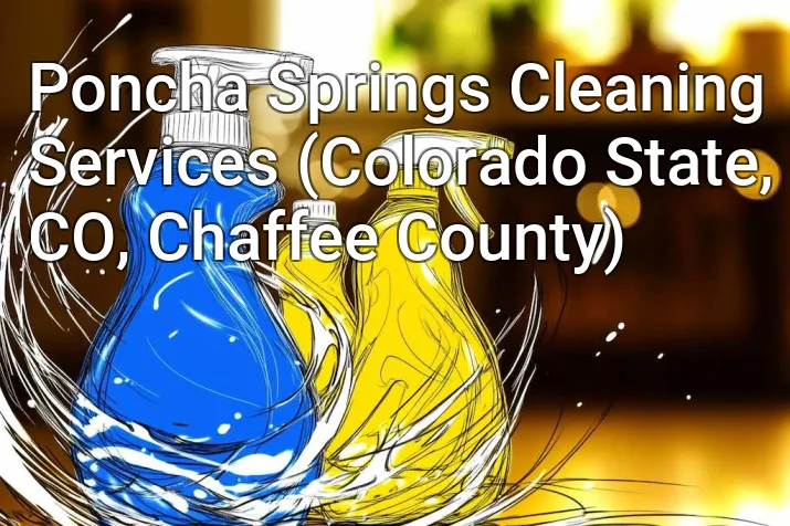 Poncha Springs Cleaning Services (Colorado State, CO, Chaffee County)