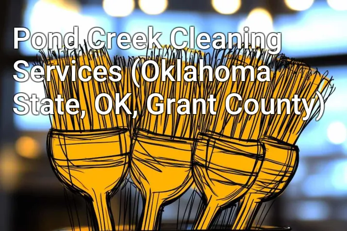 Pond Creek Cleaning Services (Oklahoma State, OK, Grant County)