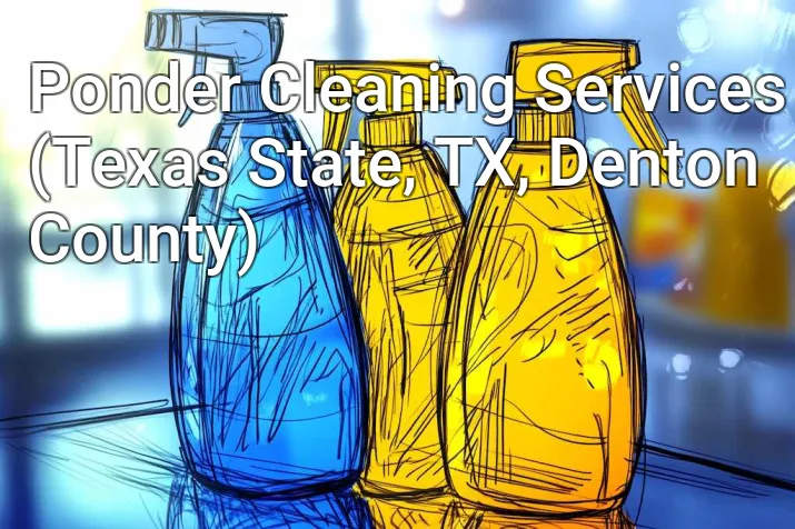 Ponder Cleaning Services (Texas State, TX, Denton County)