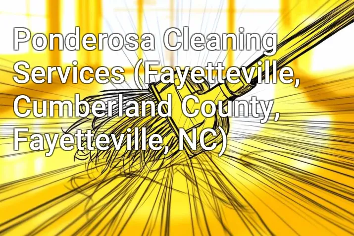 Ponderosa Cleaning Services (Fayetteville, Cumberland County, Fayetteville, NC)