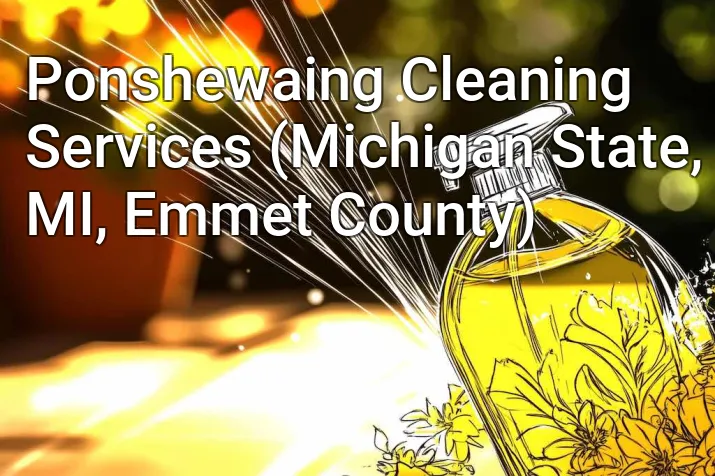 Ponshewaing Cleaning Services (Michigan State, MI, Emmet County)