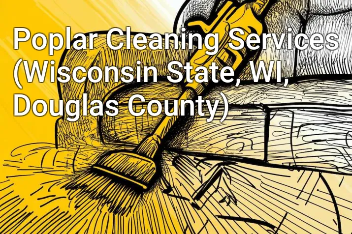 Poplar Cleaning Services (Wisconsin State, WI, Douglas County)