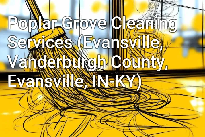 Poplar Grove Cleaning Services (Evansville, Vanderburgh County, Evansville, IN-KY)
