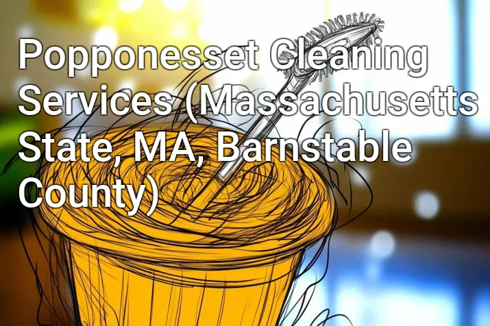 Popponesset Cleaning Services (Massachusetts State, MA, Barnstable County)