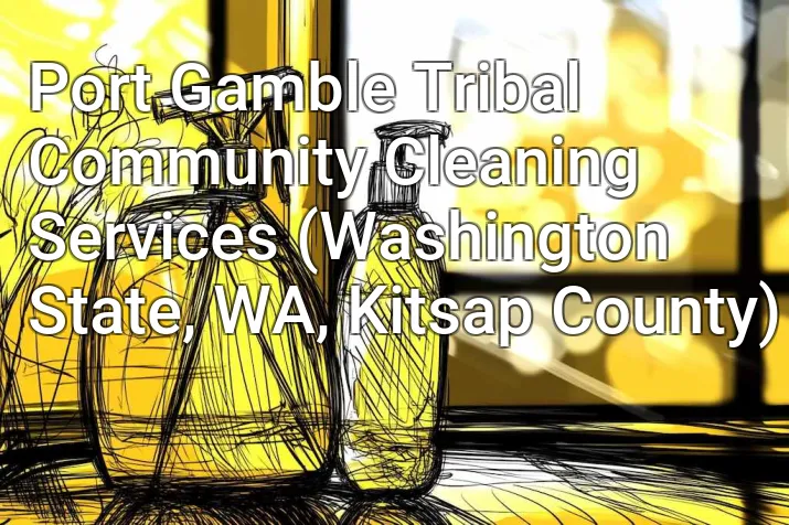 Port Gamble Tribal Community Cleaning Services (Washington State, WA, Kitsap County)