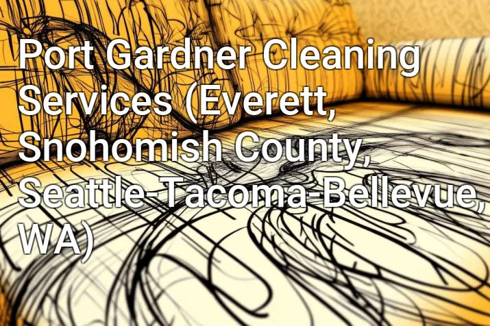 Port Gardner Cleaning Services (Everett, Snohomish County, Seattle-Tacoma-Bellevue, WA)