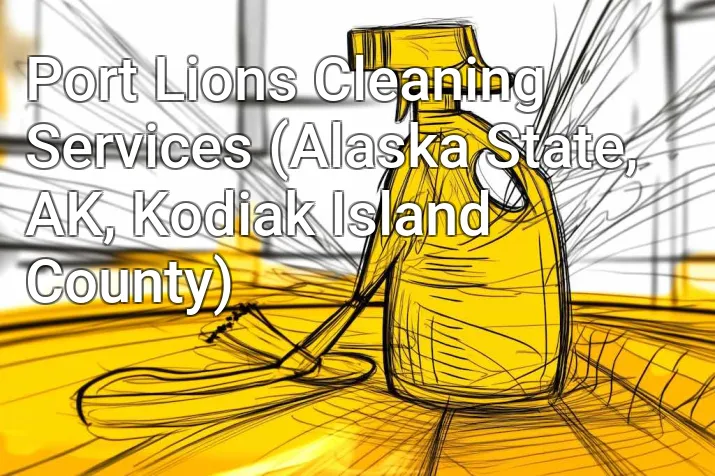 Port Lions Cleaning Services (Alaska State, AK, Kodiak Island County)
