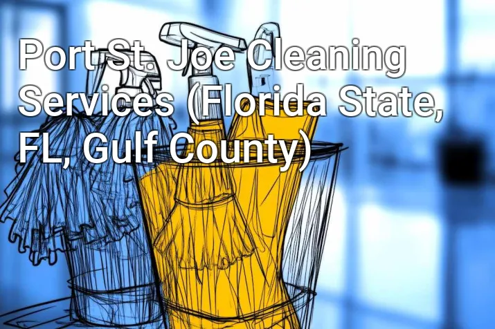 Port St. Joe Cleaning Services (Florida State, FL, Gulf County)