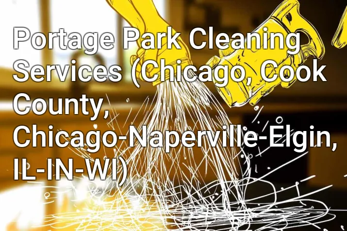 Portage Park Cleaning Services (Chicago, Cook County, Chicago-Naperville-Elgin, IL-IN-WI)