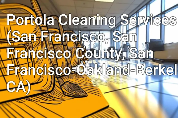 Portola Cleaning Services (San Francisco, San Francisco County, San Francisco-Oakland-Berkeley, CA)