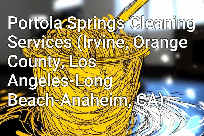Portola Springs Cleaning Services (Irvine, Orange County, Los Angeles-Long Beach-Anaheim, CA)