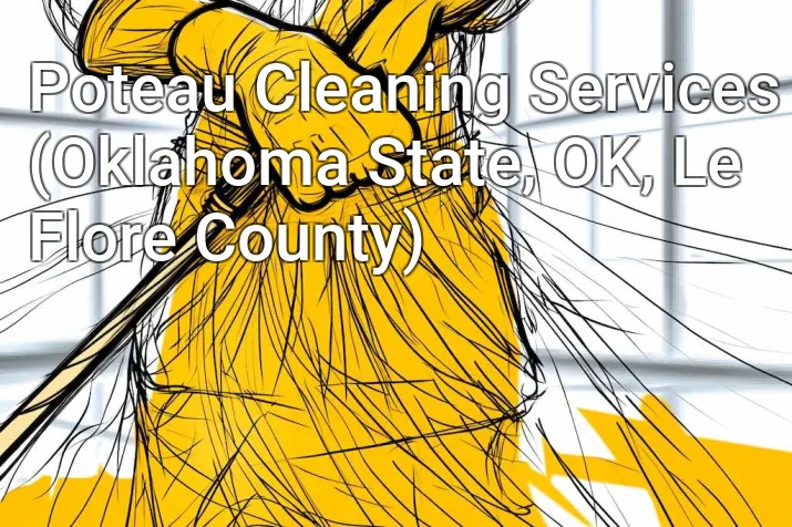 Poteau Cleaning Services (Oklahoma State, OK, Le Flore County)