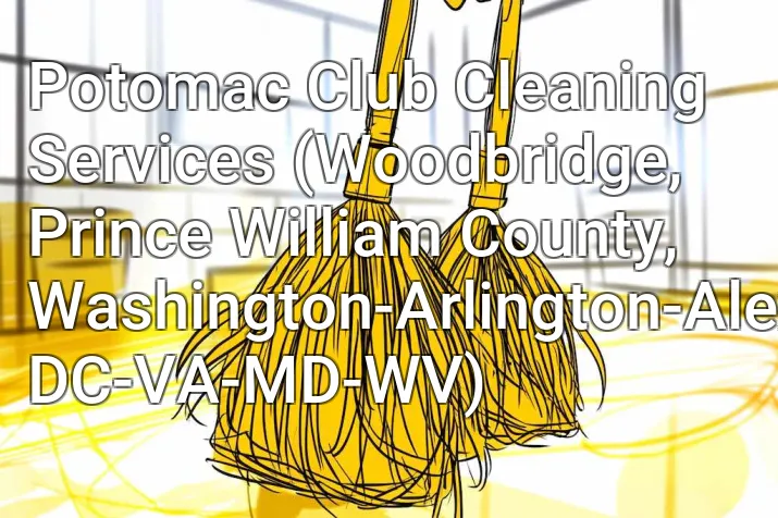 Potomac Club Cleaning Services (Woodbridge, Prince William County, Washington-Arlington-Alexandria, DC-VA-MD-WV)