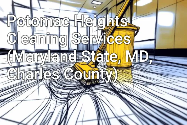 Potomac Heights Cleaning Services (Maryland State, MD, Charles County)