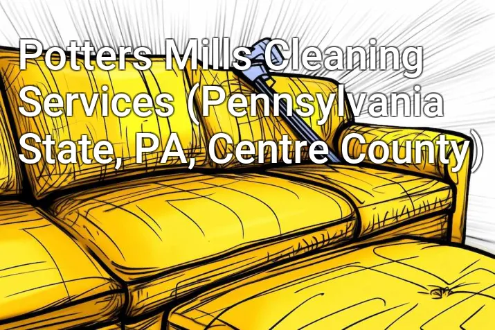 Potters Mills Cleaning Services (Pennsylvania State, PA, Centre County)