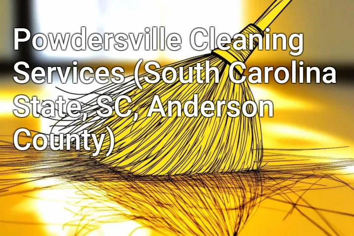 Powdersville Cleaning Services (South Carolina State, SC, Anderson County)