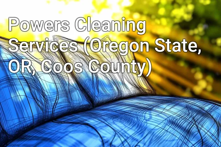 Powers Cleaning Services (Oregon State, OR, Coos County)