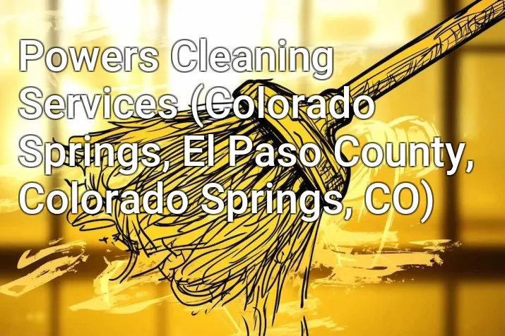 Powers Cleaning Services (Colorado Springs, El Paso County, Colorado Springs, CO)