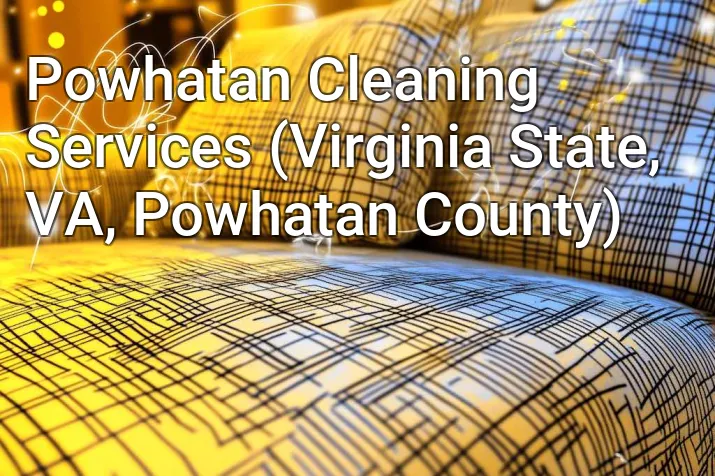Powhatan Cleaning Services (Virginia State, VA, Powhatan County)