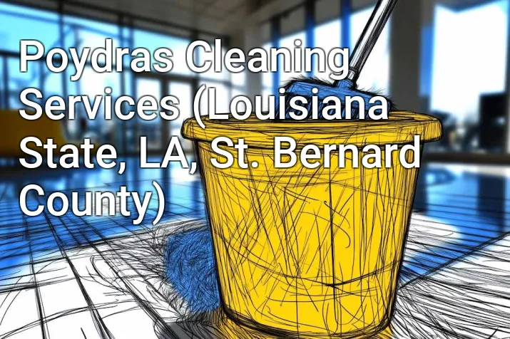 Poydras Cleaning Services (Louisiana State, LA, St. Bernard County)
