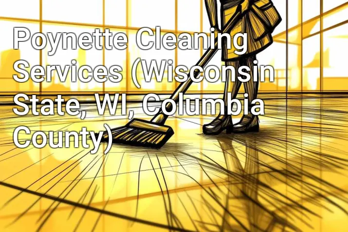 Poynette Cleaning Services (Wisconsin State, WI, Columbia County)