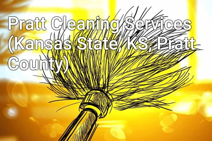 Pratt Cleaning Services (Kansas State, KS, Pratt County)