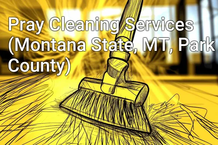 Pray Cleaning Services (Montana State, MT, Park County)