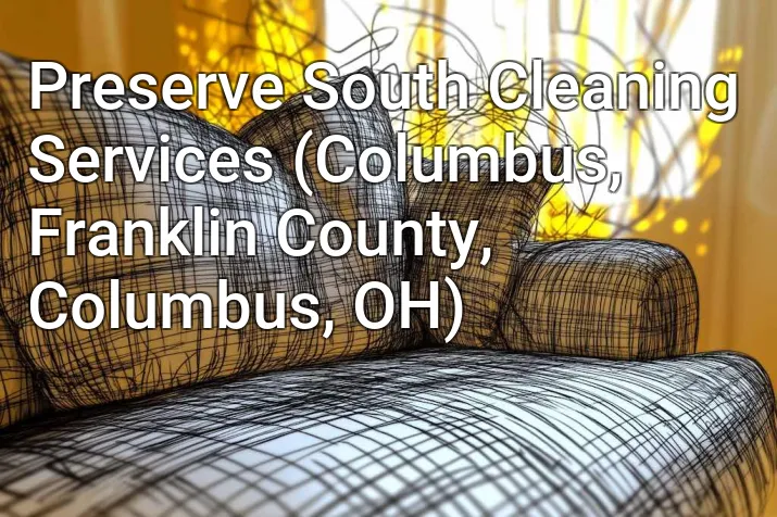 Preserve South Cleaning Services (Columbus, Franklin County, Columbus, OH)