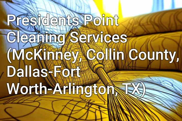 Presidents Point Cleaning Services (McKinney, Collin County, Dallas-Fort Worth-Arlington, TX)