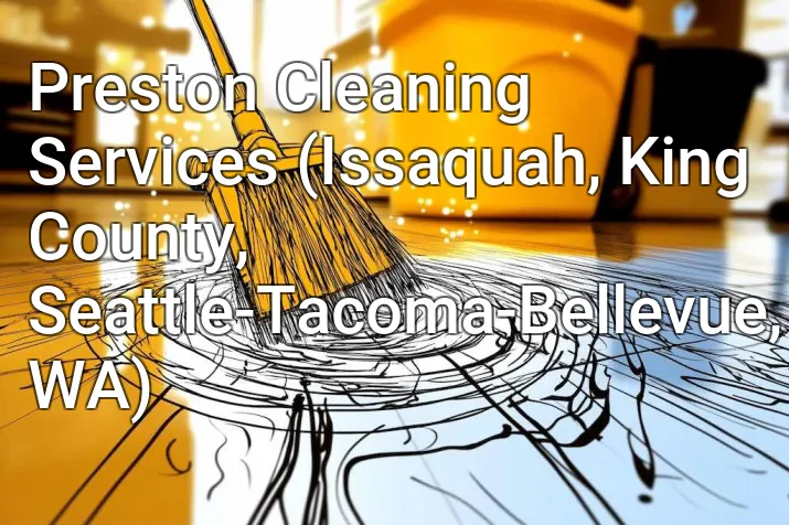 Preston Cleaning Services (Issaquah, King County, Seattle-Tacoma-Bellevue, WA)