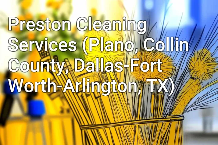 Preston Cleaning Services (Plano, Collin County, Dallas-Fort Worth-Arlington, TX)