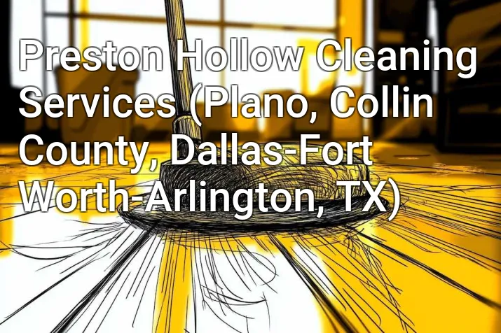 Preston Hollow Cleaning Services (Plano, Collin County, Dallas-Fort Worth-Arlington, TX)