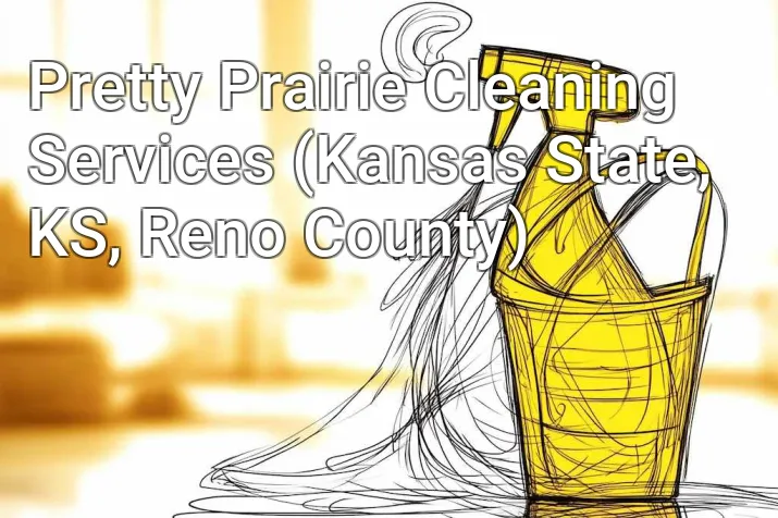 Pretty Prairie Cleaning Services (Kansas State, KS, Reno County)