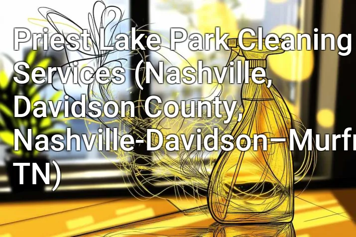 Priest Lake Park Cleaning Services (Nashville, Davidson County, Nashville-Davidson–Murfreesboro–Franklin, TN)